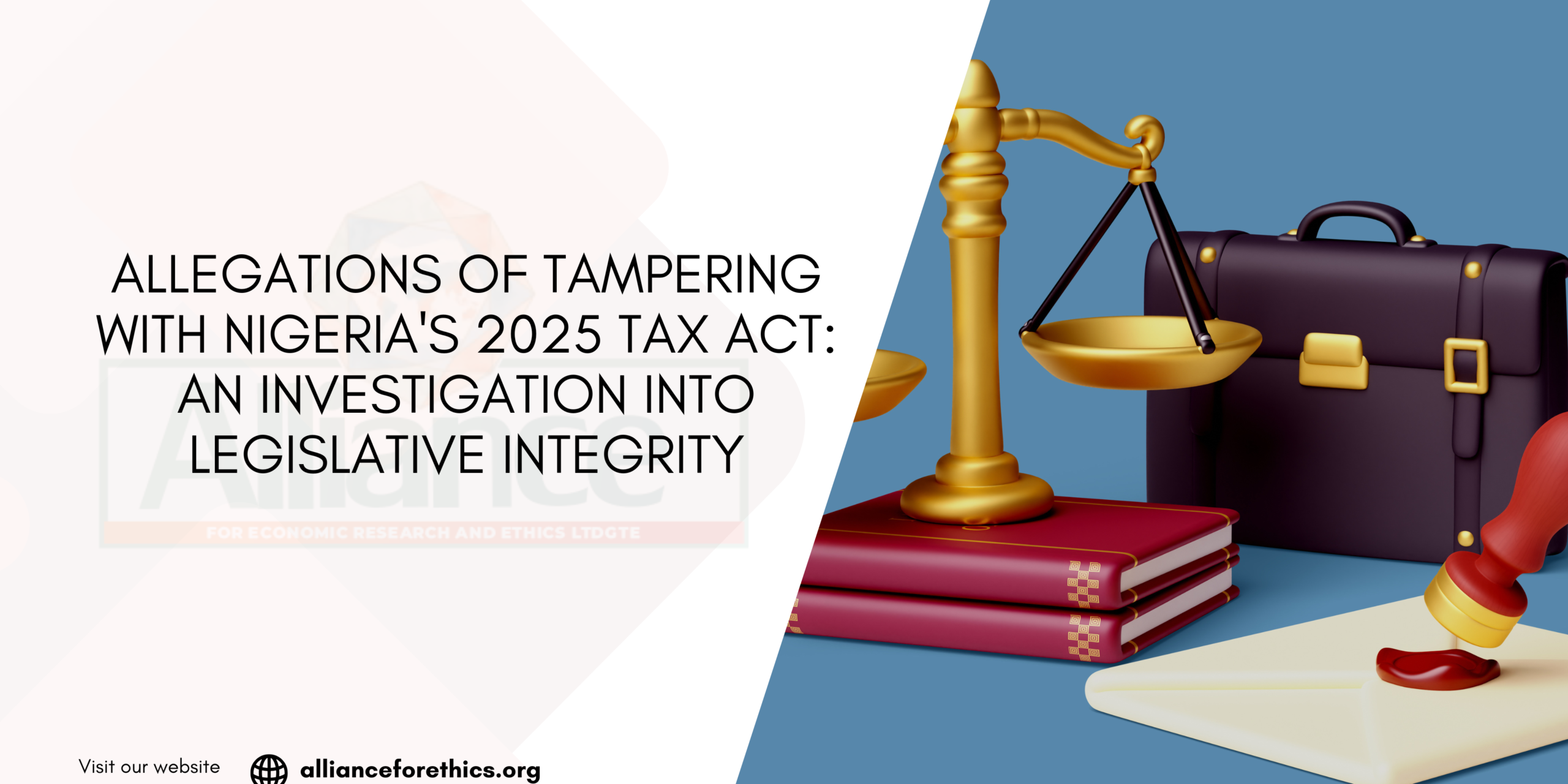 ALLEGATIONS OF TAMPERING WITH NIGERIA'S 2025 TAX ACT: AN INVESTIGATION INTO LEGISLATIVE INTEGRITY